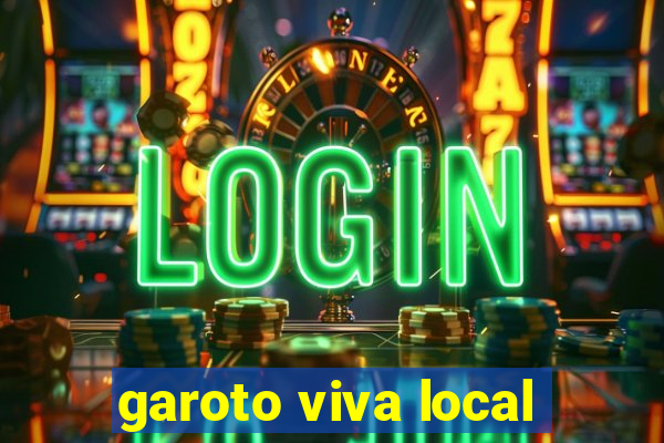 garoto viva local